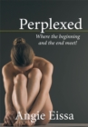 Image for Perplexed: Where the Beginning and the End Meet!