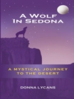 Image for Wolf in Sedona: A Mystical Journey to the Desert