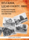 Image for Sylvania, Lucas County, Ohio: From Footpaths to Expressways and Beyond Volume Two