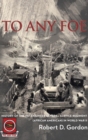 Image for To any foe: history of the Ninety-Eighth Engineer General Service Regiment (African American) in World War II