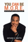 Image for You Can Be M.O.R.E: Motivating Others to Reach Excellence