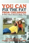 Image for You Can Fix the Fat from Childhood &amp; Other Heart Disease Risks, Too