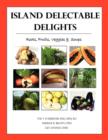 Image for Island Delectable Delights : Roots, Fruits, Veggies &amp; Soups