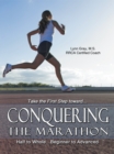 Image for Conquering the Marathon: Half to Whole...Beginner to Advanced