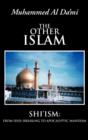 Image for The Other Islam : Shi&#39;ism: From Idol-Breaking to Apocalyptic Mahdism