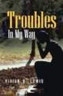 Image for Troubles in My Way