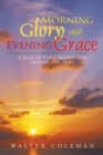 Image for Morning Glory and Evening Grace: A Year of Daily Prayers for Growth and Hope