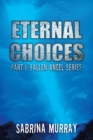 Image for Eternal Choices: Part I: Fallen Angel Series