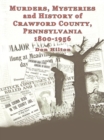 Image for Murders, mysteries, and history of Crawford County Pennsylvania, 1800-1956