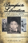 Image for Shanghai to liberation: a journey throught the 1960&#39;s
