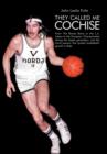 Image for They Called Me Cochise : From The Rhody Rams to the L.A. Lakers to the European Championship During the Hippie Generation, and the Torrid Passion That Ignited Basketball&#39;s Growth in Italy!