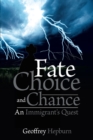 Image for Fate Choice and Chance: An Immigrant&#39;s Quest
