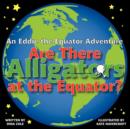 Image for Are There Alligators at the Equator?