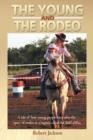 Image for The Young and the Rodeo : A Tale of How Young People Keep Alive the Sport of Rodeo in the Region Called the Arklamiss