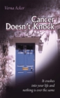 Image for Cancer Doesn&#39;t Knock: It Crashes into Your Life and Nothing Is Ever the Same