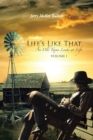 Image for Life&#39;S Like That: An Old Texan Looks at Life Volume I