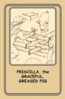 Image for Priscilla, the Graceful Greased Pig: 11