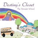 Image for Destiny&#39;s Closet: The Wonder School