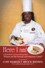 Image for Here I Am!: Chef Kimberly&#39;s Answer to the Question &amp;quot;Where Are the Female and Minority Chefs?&amp;quot;