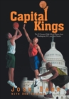 Image for Capital Kings : The 25 Greatest High School Players from Washington, D.C., and their Stories