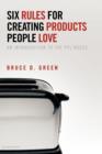 Image for Six Rules for Creating Products People Love : An Introduction to the Ppl Rules