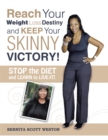 Image for Reach Your Weight Loss Destiny and Keep Your Skinny Victory!: Stop the Diet and Learn to Live-It!