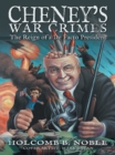 Image for Cheney&#39;S War Crimes: The Reign of a De Facto President