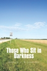 Image for Those Who Sit in Darkness