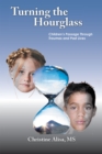 Image for Turning the Hourglass: Children&#39;S Passage Through Traumas and Past Lives