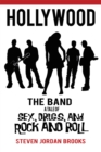 Image for Hollywood  the Band: A Tale of Sex, Drugs, and Rock and Roll