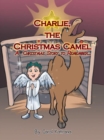 Image for Charlie, the Christmas Camel: A Christmas Story to Remember.
