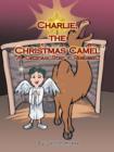 Image for Charlie, the Christmas Camel : A Christmas Story to Remember