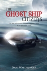 Image for Ghost Ship Citizens: The Bold Adventures of Master Engineer Carras &amp; His Specialists Team