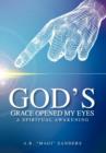 Image for God&#39;s Grace Opened My Eyes A Spiritual Awakening