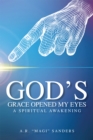 Image for God&#39;s Grace Opened My Eyes a Spiritual Awakening