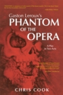 Image for Gaston Leroux&#39;s Phantom of the Opera: A Play in Two Acts