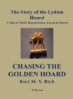 Image for Chasing the Golden Hoard: the Story of the Lydian Hoard: A Tale of Theft, Repatriation, Greed &amp; Deceit