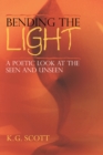 Image for Bending the Light: A Poetic Look at the Seen and Unseen