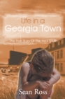Image for Life in a Georgia Town: The True Story of the Real South