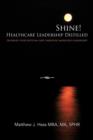 Image for Shine! Healthcare Leadership Distilled