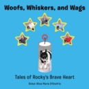 Image for Woofs, Whiskers, and Wags: Tales of Rocky&#39;s Brave Heart