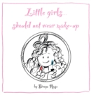 Image for Little Girls Should Not Wear Make-Up