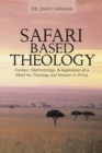 Image for Safari Based Theology: Context, Methodology, &amp; Application of a Motif for Theology and Mission in Africa