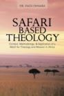 Image for SAFARI Based THEOLOGY : Context, Methodology, &amp; Application of a Motif for Theology and Mission in Africa