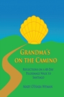 Image for Grandma&#39;s on the Camino: Reflections on a 48-Day Walking Pilgrimage to Santiago