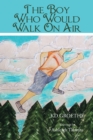 Image for Boy Who Would Walk on Air.