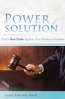 Image for Power of Solution: God&#39;S Final Order Against Your Stubborn Problems