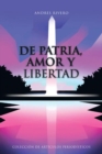 Image for De Patria, Amor Y Libertad: Coleccion De Articulos Periodisticos