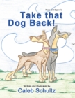 Image for Keela and Capone&#39;S Take That Dog Back!