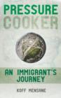 Image for Pressure Cooker : An Immigrant&#39;s Journey